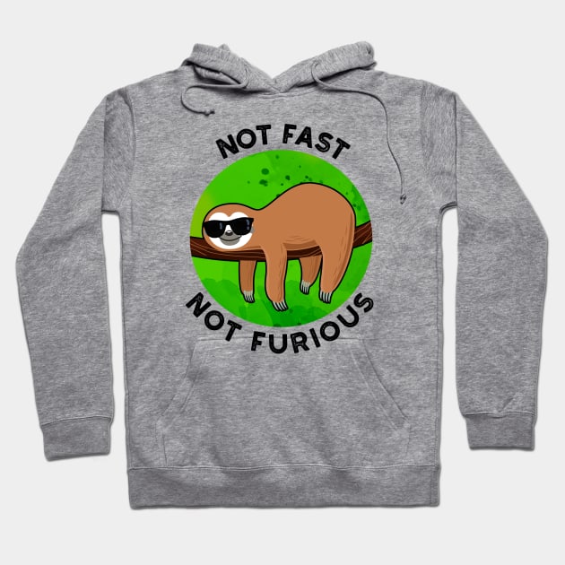 Not Fast Not Furious Funny Movie Sloth Pun Hoodie by punnybone